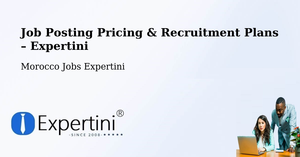 Job Posting Pricing & Recruitment Plans – Tinghir - Tinghir, Morocco Jobs Expertini